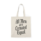All Men are Cremated Equal Natural Tote Bag