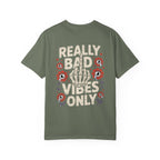 Really Bad Vibes Only Crying Flowers - Comfort Colors Tee