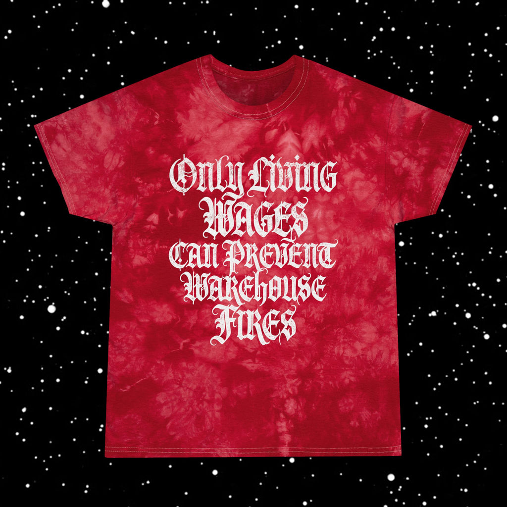 Only Living Wages Can Prevent Warehouse Fires Tie-Dye T‑Shirt S Red