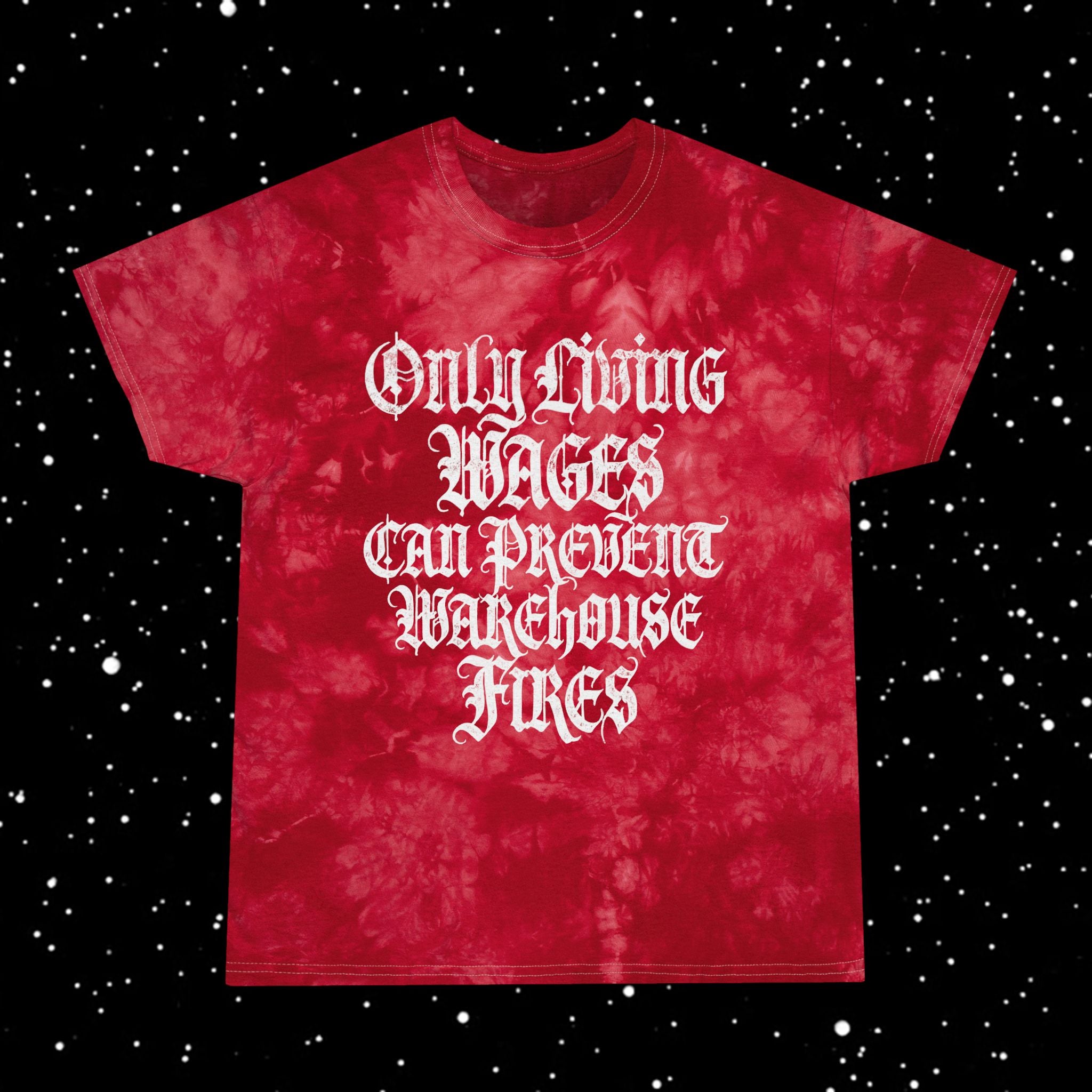 Only Living Wages Can Prevent Warehouse Fires Tie-Dye TÃ¢â‚¬â€˜Shirt - t-shirt