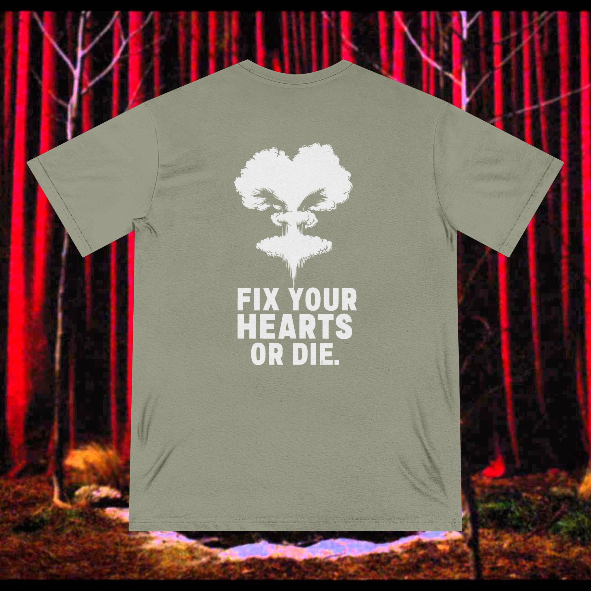 Fix Your Hearts or Die Tee - 100% Organic Cotton
