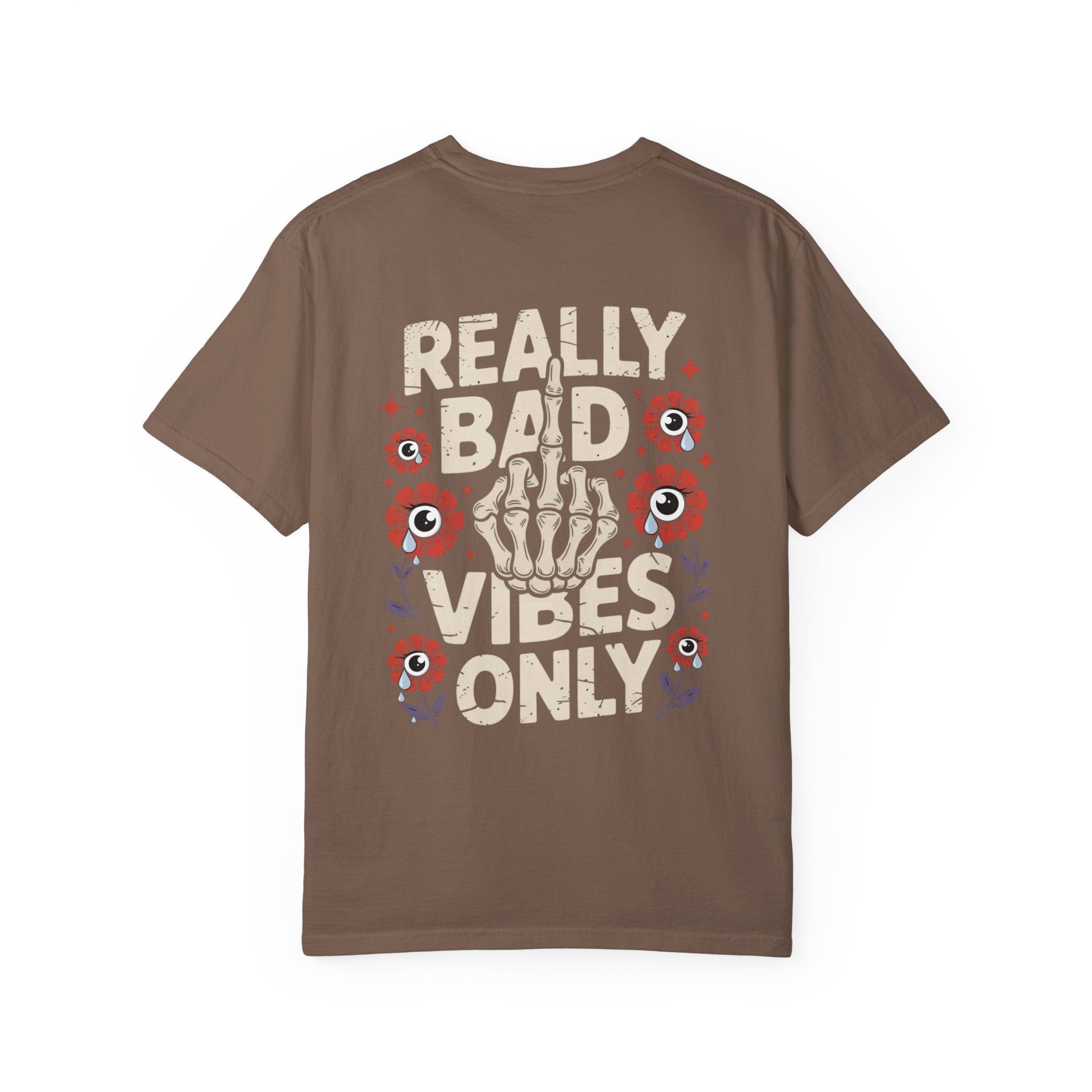 Really Bad Vibes Only Crying Flowers - Comfort Colors Tee