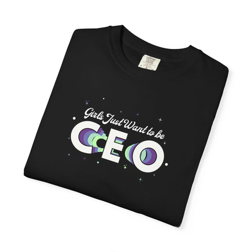 Girls Just Want to be CEO - Comfort Colors Tee Black