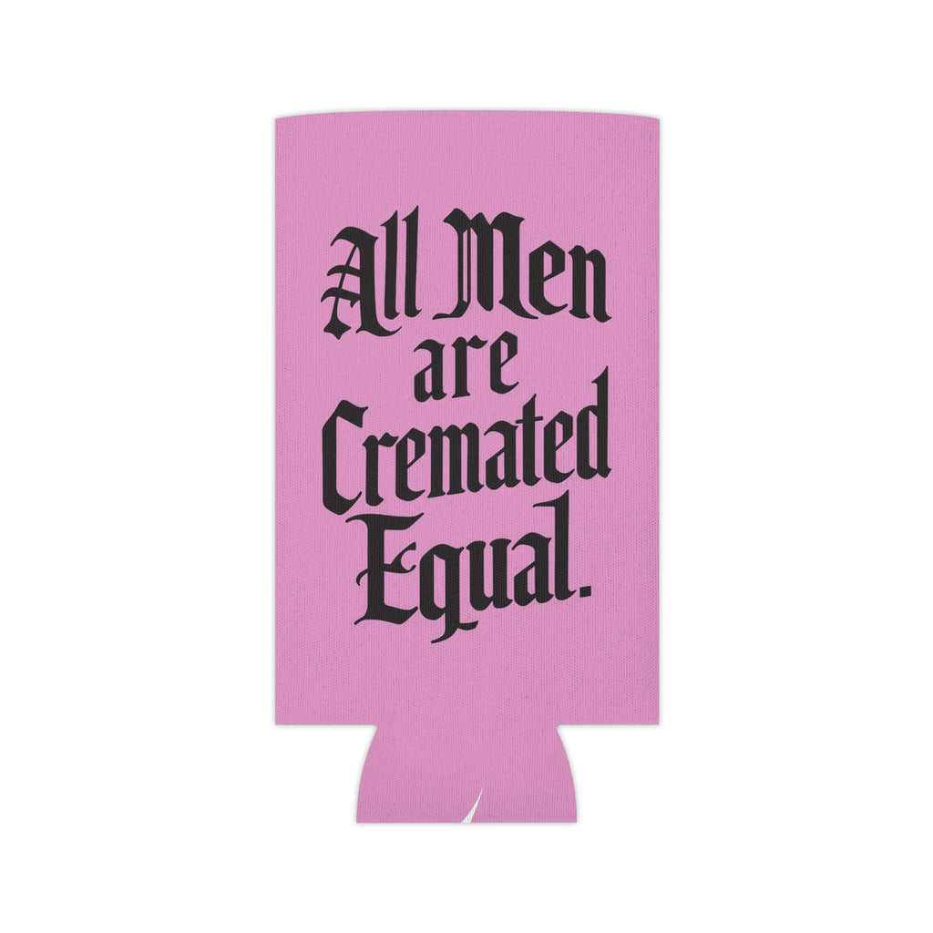 All Men are Cremated Equal Pink Koozie