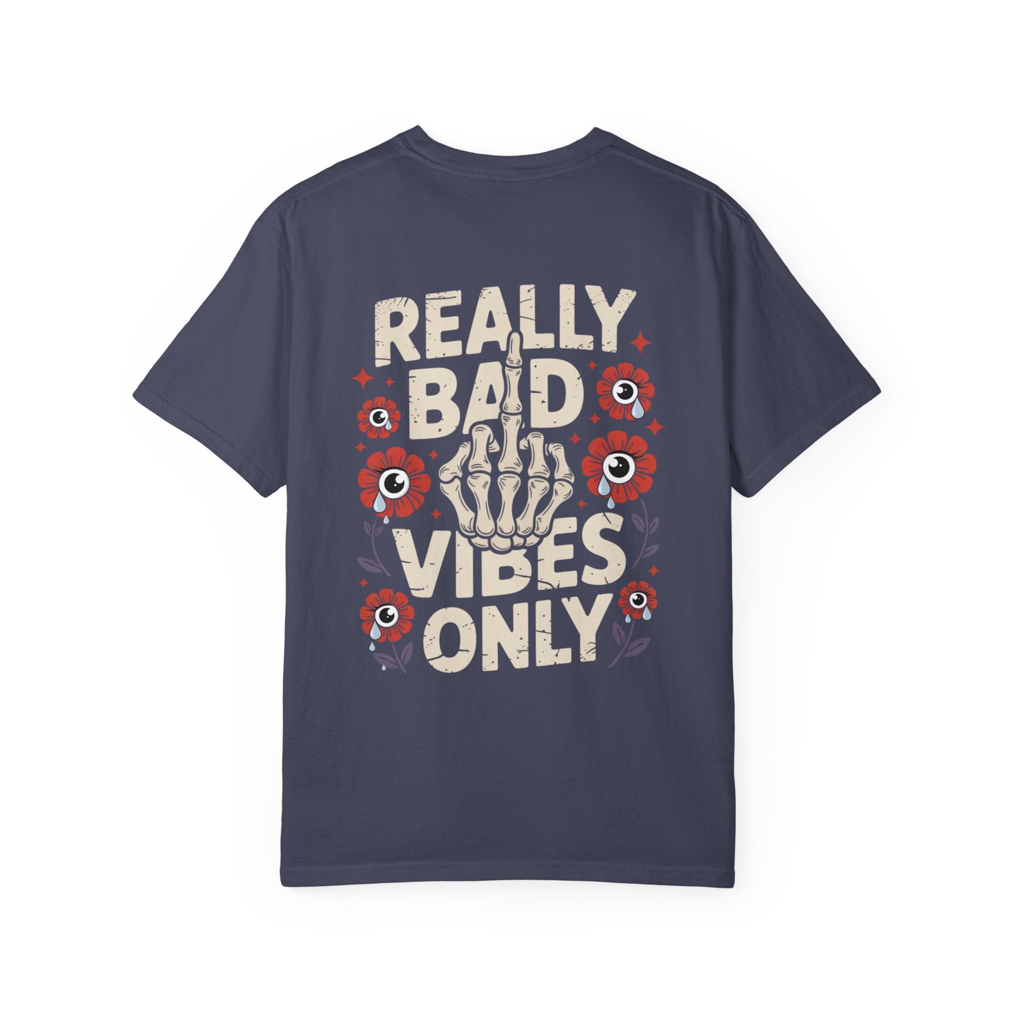 Really Bad Vibes Only Crying Flowers - Comfort Colors Tee