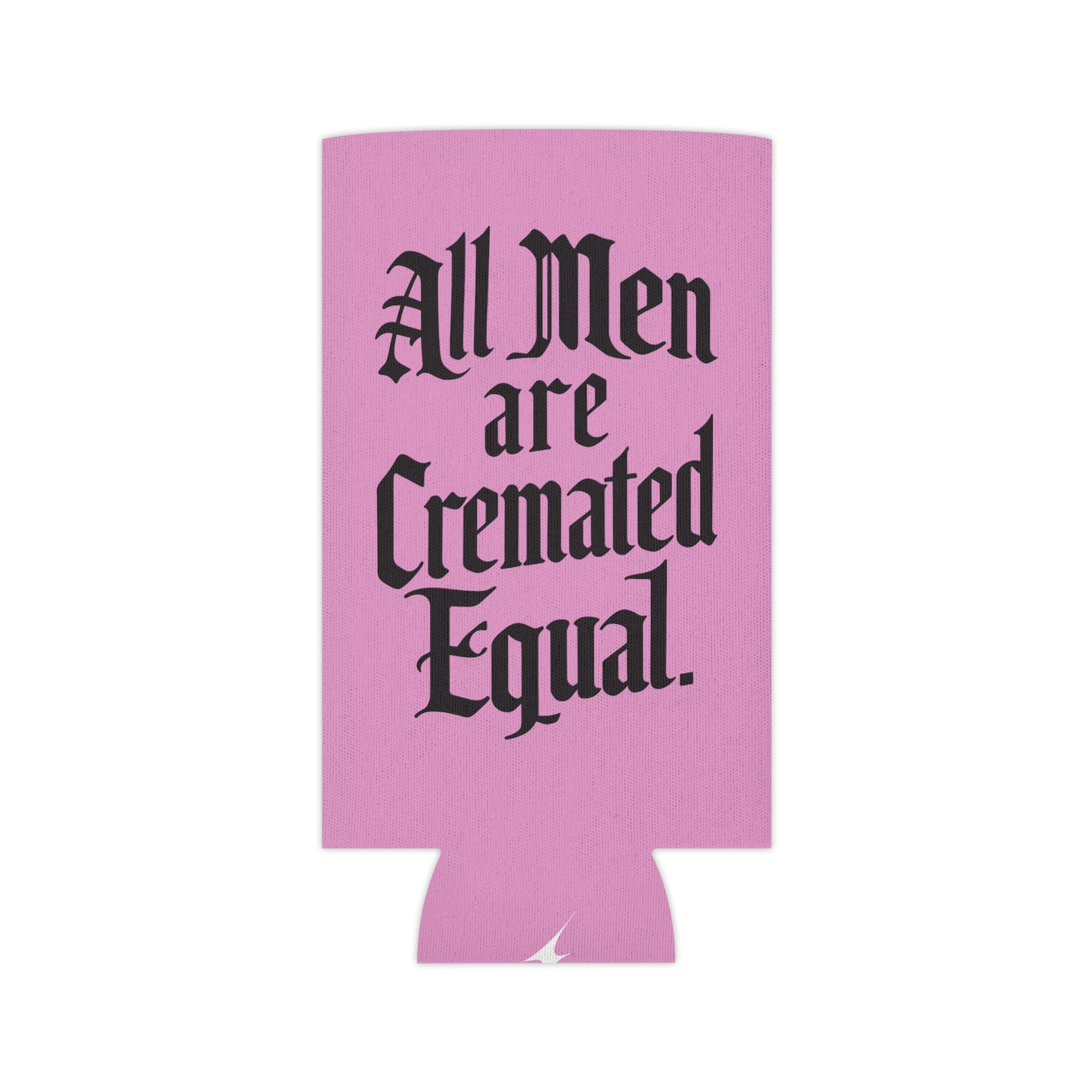 All Men are Cremated Equal Pink Koozie