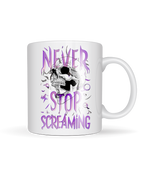 Never Stop Screaming Mug