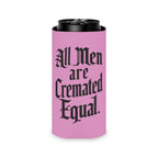 All Men are Cremated Equal Pink Koozie