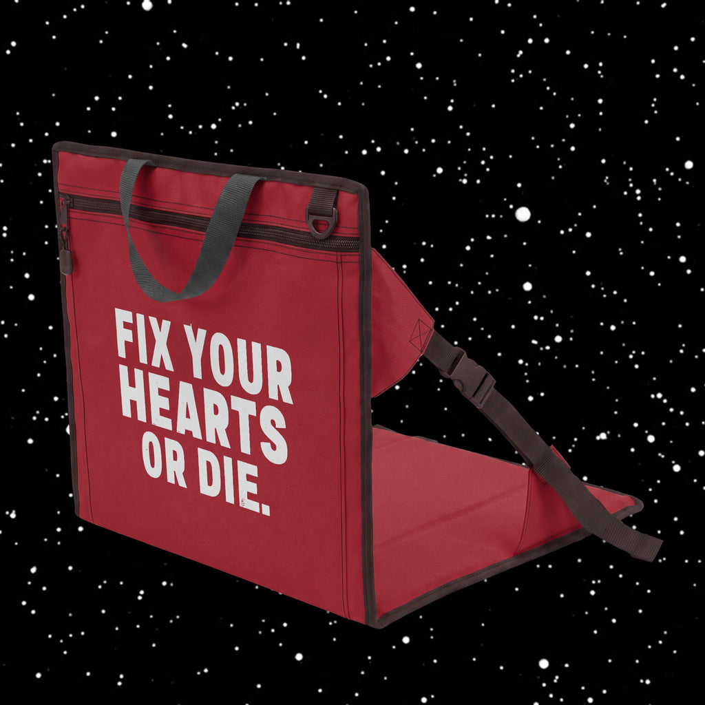 Stadium Seat — “Fix Your Hearts or Die.” Portable Padded Foldable Chair