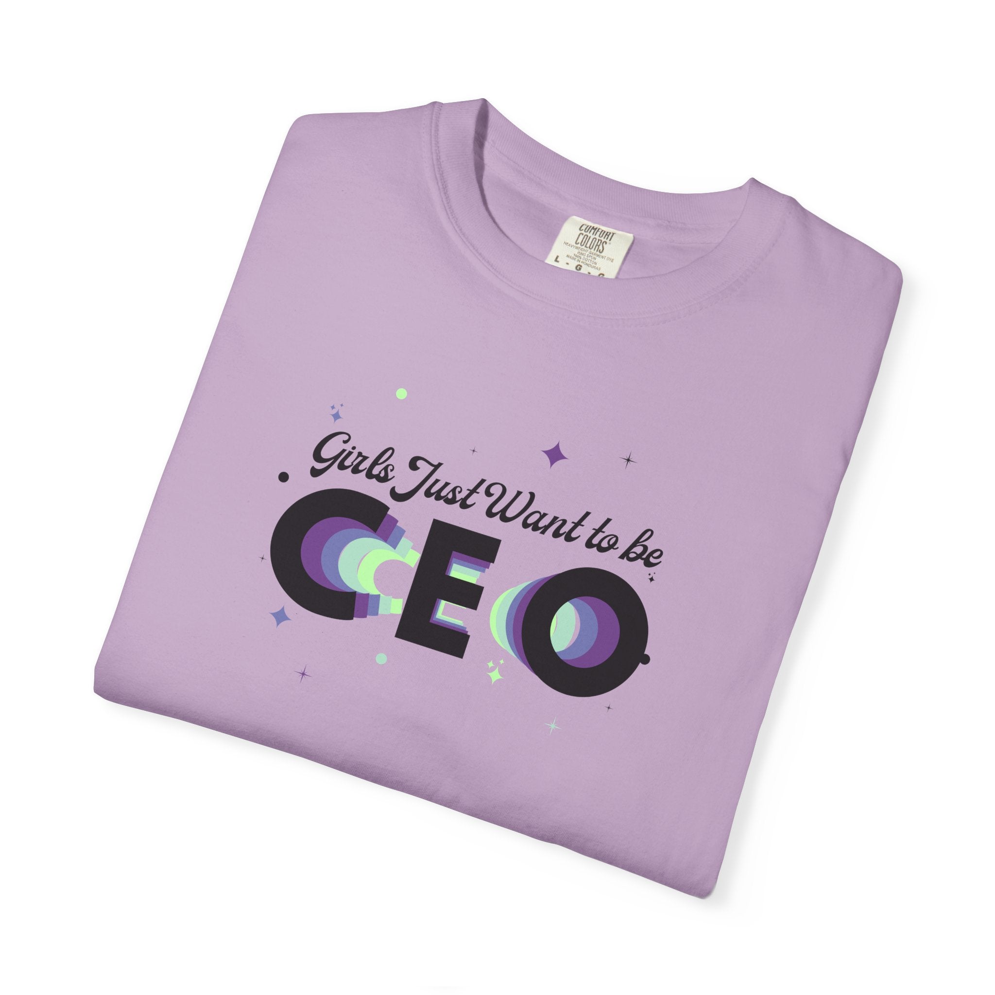 Girls Just Want to be CEO - Comfort Colors Tee