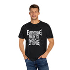 Everything Hurts | Comfort Colors Graphite Tee