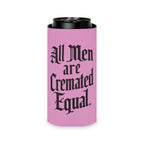 All Men are Cremated Equal Pink Koozie