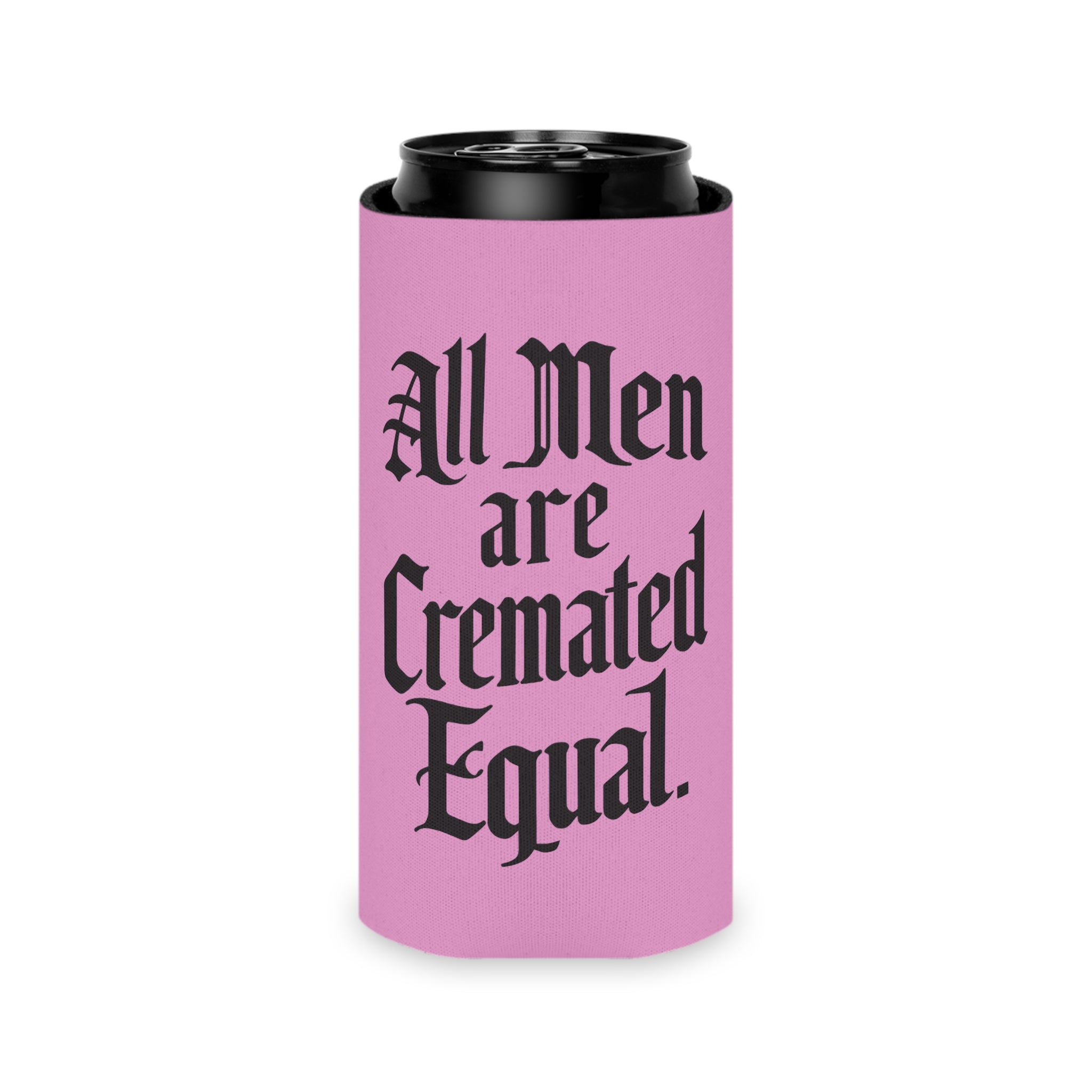 All Men are Cremated Equal Pink Koozie