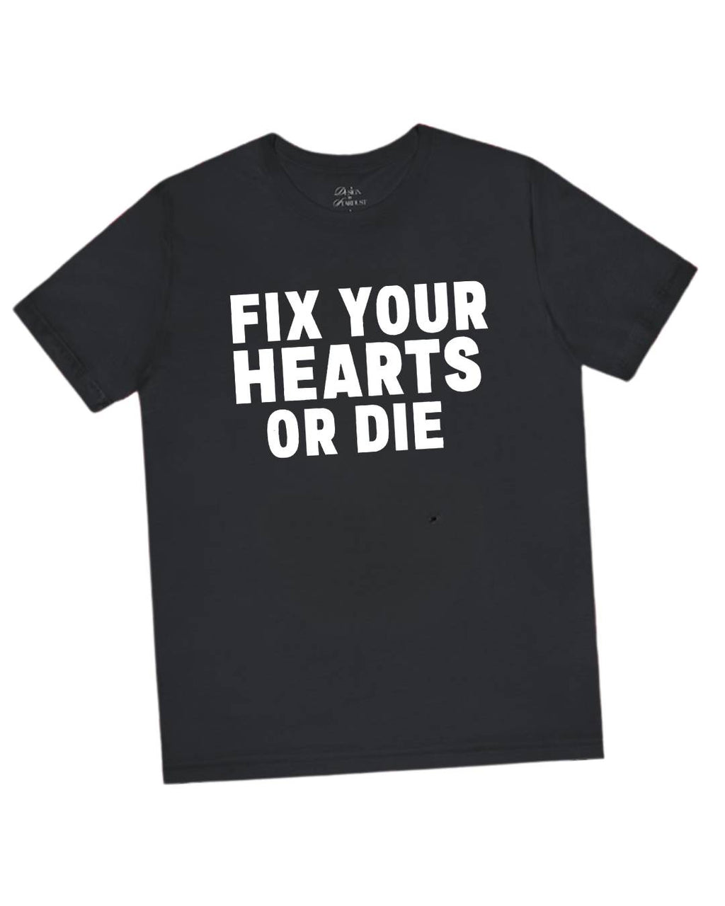 Fix Your Hearts or Die T-Shirts
