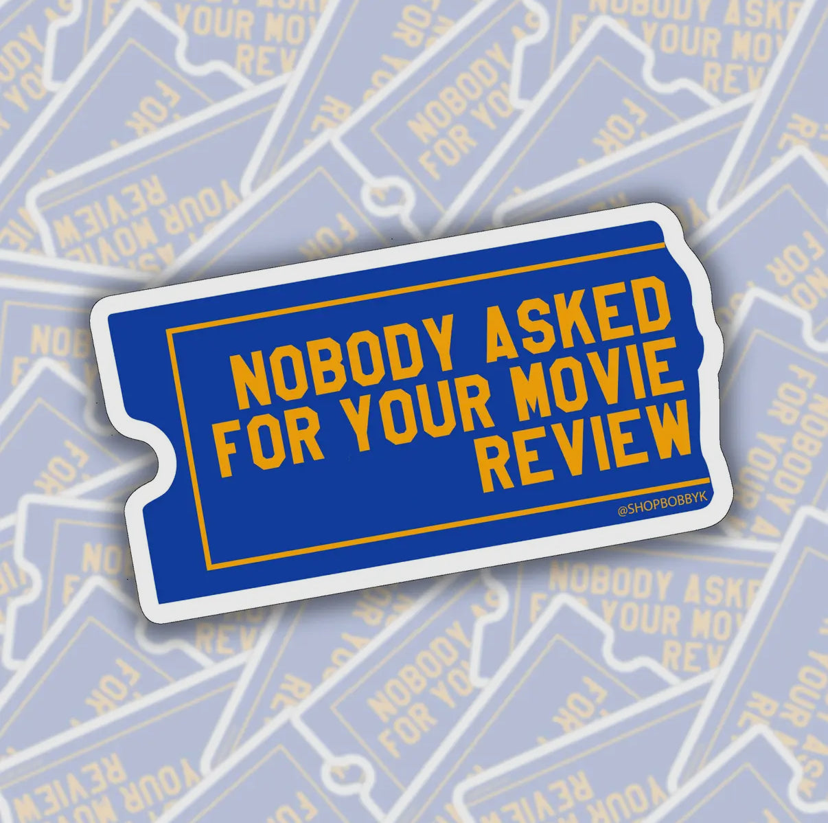 Nobody Asked For Your Movie Review Sticker