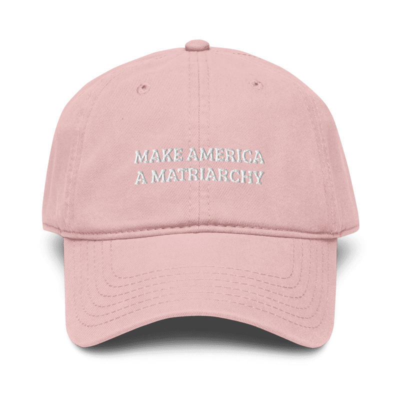 Make America a Matriarchy Hat