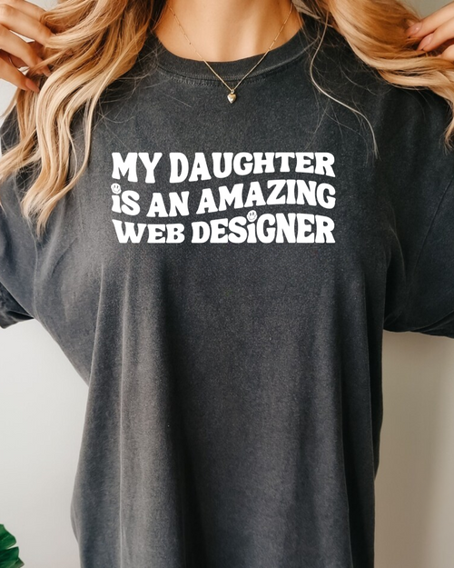 My Daughter is an Amazing Web Designer T-Shirt